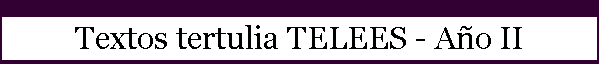 Textos tertulia TELEES - Ao II