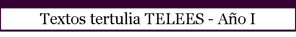 Textos tertulia TELEES - Año I