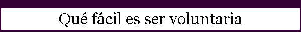 Qué fácil es ser voluntaria